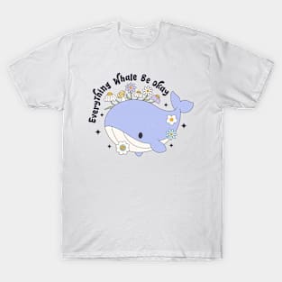 Everything's Whale Be Okay Floral Whale Inspired Cute Funny T-Shirt